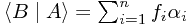 \left< B \mid A \right> = \sum_{i=1}^n f_i\alpha_i