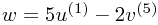 w = 5 u^{(1)} - 2 v^{(5)}