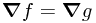 \boldsymbol\nabla f = \boldsymbol\nabla g