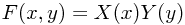 F(x,y) = X(x) Y(y)