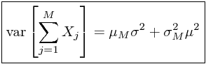 \boxed{\mathrm{var}\left[\sum_{j=1}^{M}X_{j}\right]=\mu_{M}\sigma^{2}+\sigma_{M}^{2}\mu^{2}}