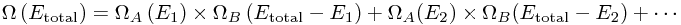\Omega\left(E_\mathrm{total}\right) = \Omega_{A}\left(E_1\right)\times\Omega_{B}\left(E_\mathrm{total} - E_1\right) + \Omega_{A}(E_2)\times\Omega_{B}(E_\mathrm{total} - E_2) + \cdots